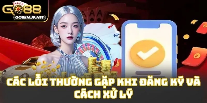 Các lỗi thường gặp khi đăng ký và cách xử lý