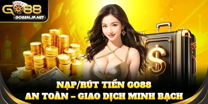 Nạp/rút tiền GO88 an toàn – giao dịch minh bạch