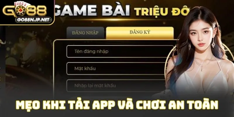 Mẹo khi tải app và chơi an toàn