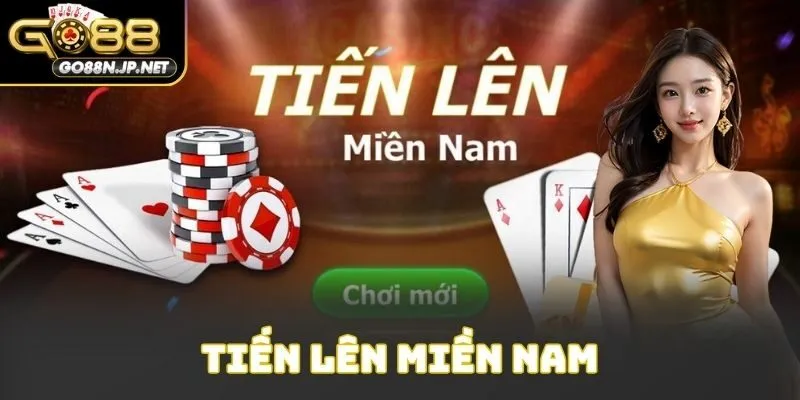 Tiến Lên Miền Nam Go88